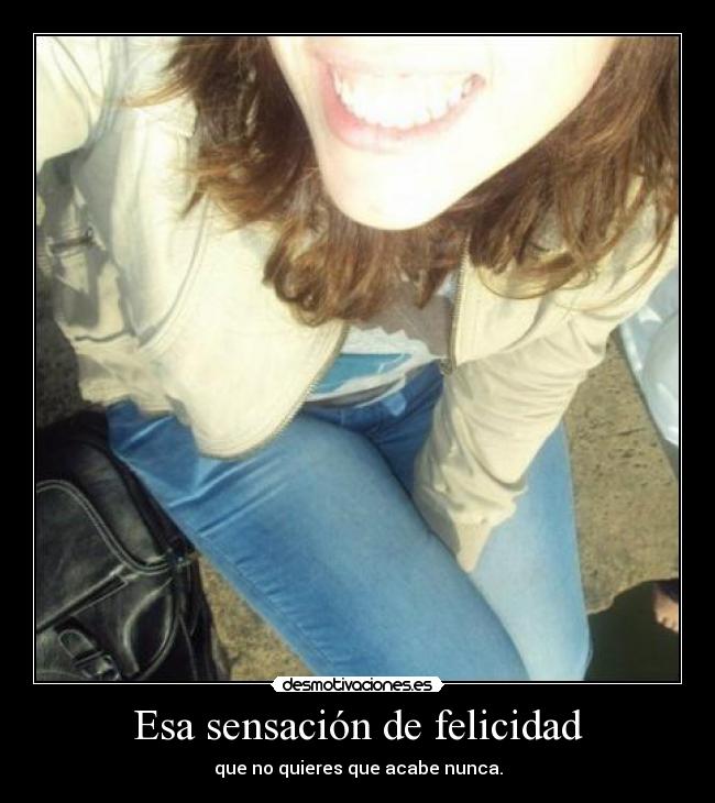 Esa sensación de felicidad -