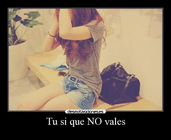 Tu si que NO vales -
