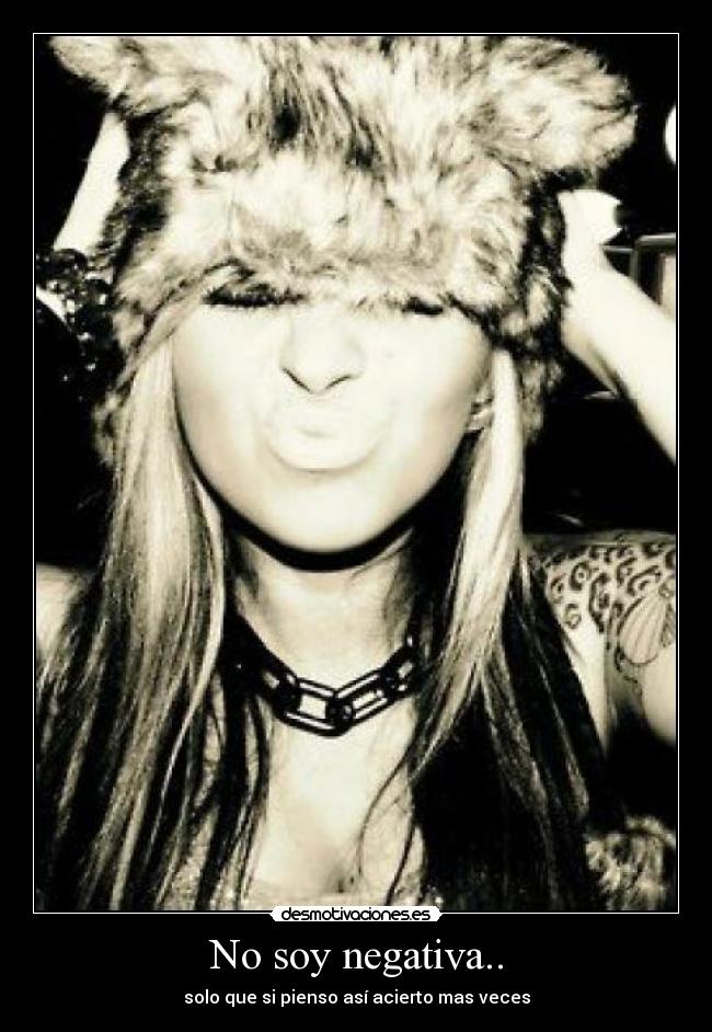No soy negativa.. -