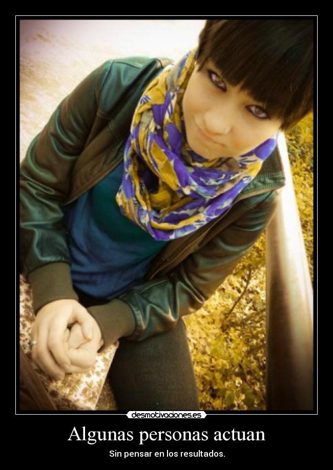 Algunas personas actuan -