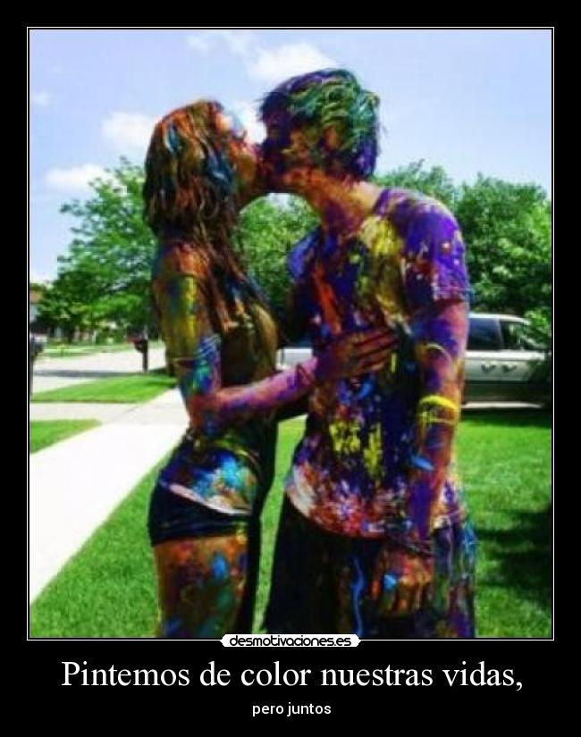 Pintemos de color nuestras vidas, -