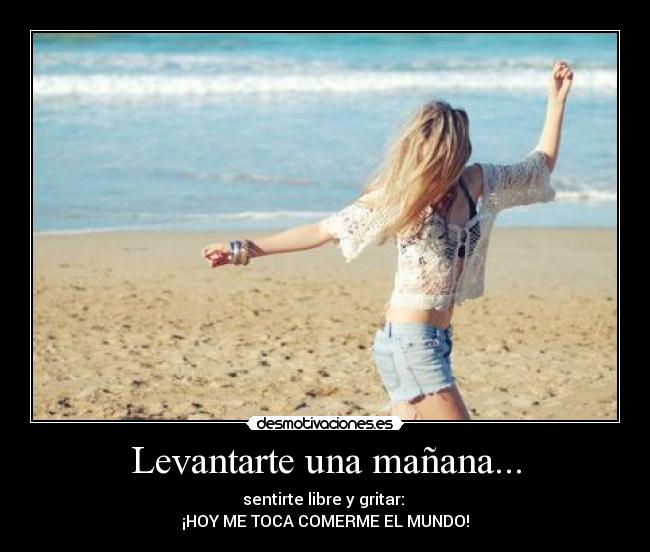 Levantarte una mañana... - 