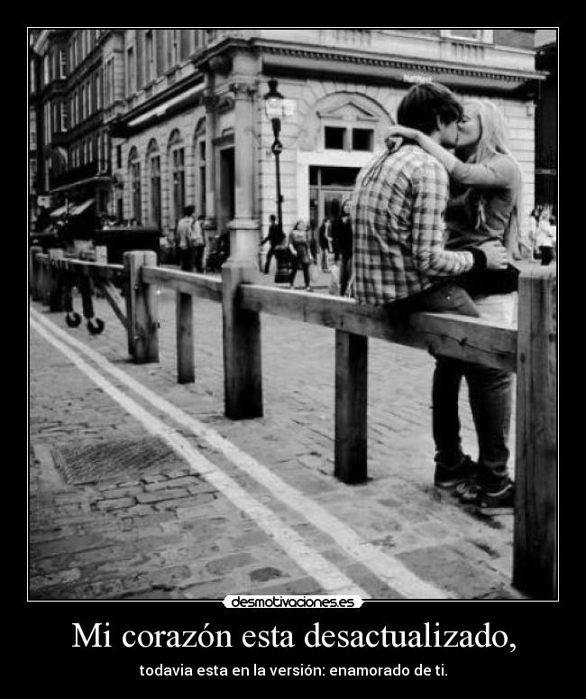 Mi corazón esta desactualizado, -