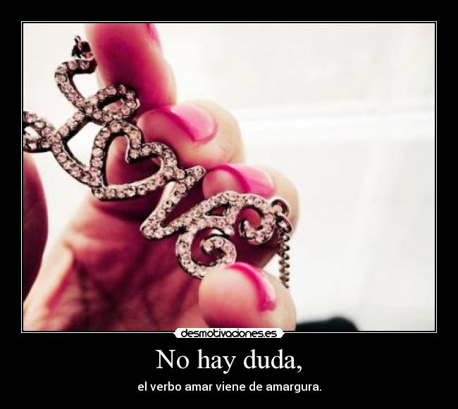 No hay duda, -