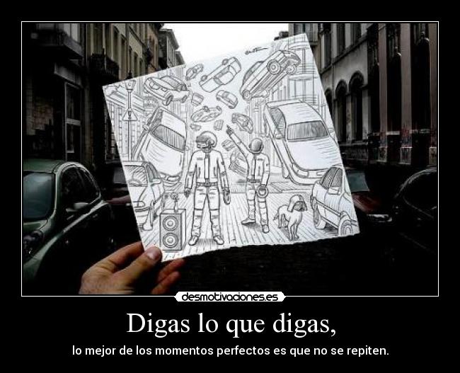 Digas lo que digas, - 