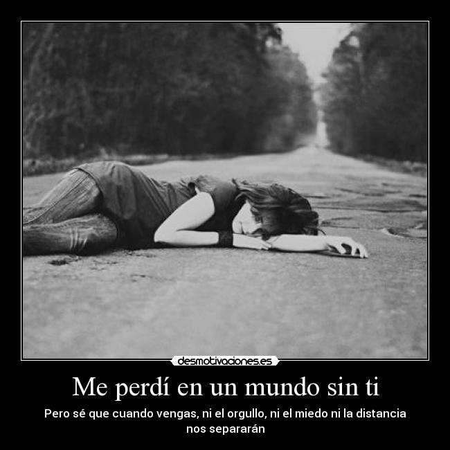 Me perdí en un mundo sin ti -