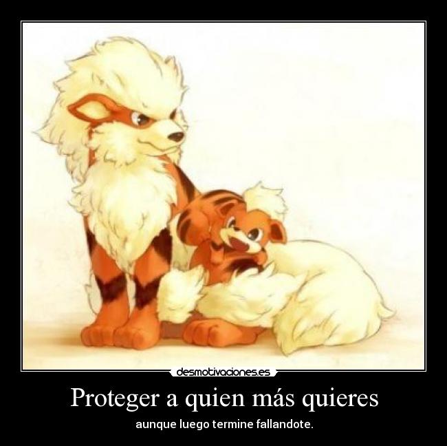 Proteger a quien más quieres - aunque luego termine fallandote.