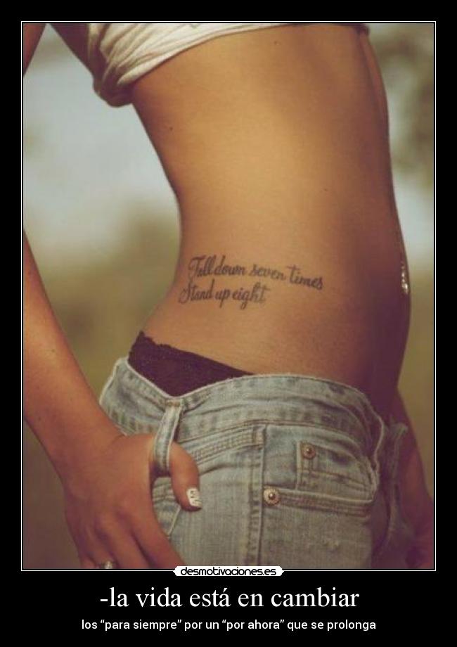 -la vida está en cambiar - los “para siempre” por un “por ahora” que se prolonga