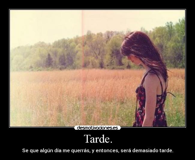 Tarde. -