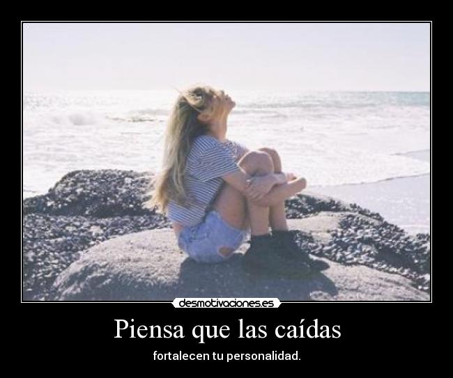 Piensa que las caídas -