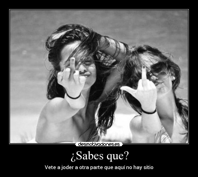 ¿Sabes que? -