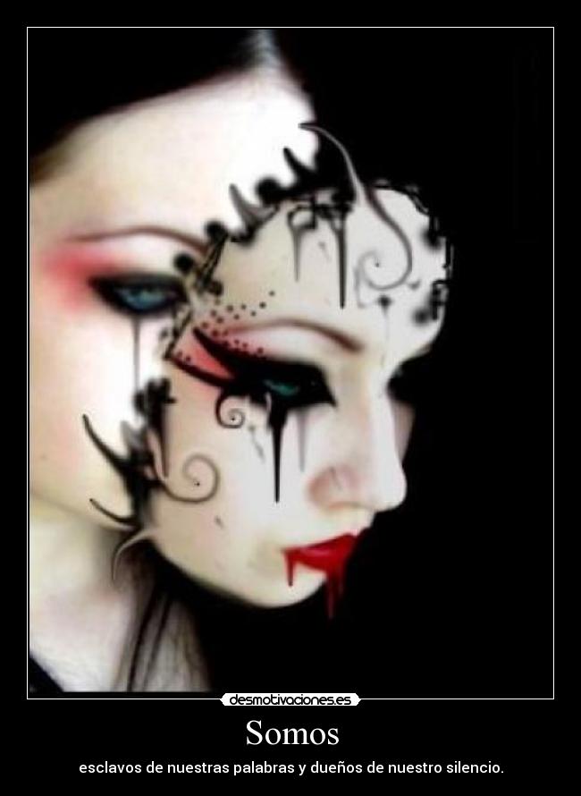 Somos - esclavos de nuestras palabras y dueños de nuestro silencio.