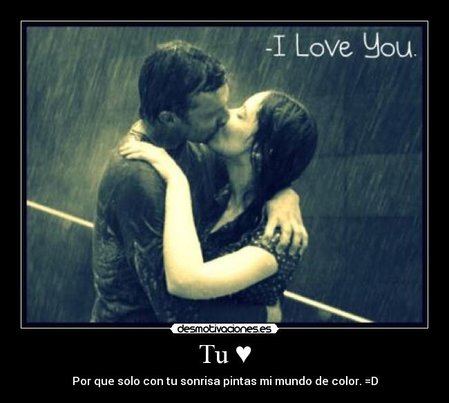 Tu ♥ - Por que solo con tu sonrisa pintas mi mundo de color. =D