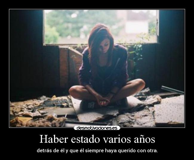 Haber estado varios años - 