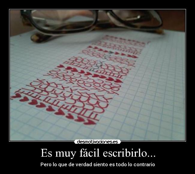 Es muy fácil escribirlo... -