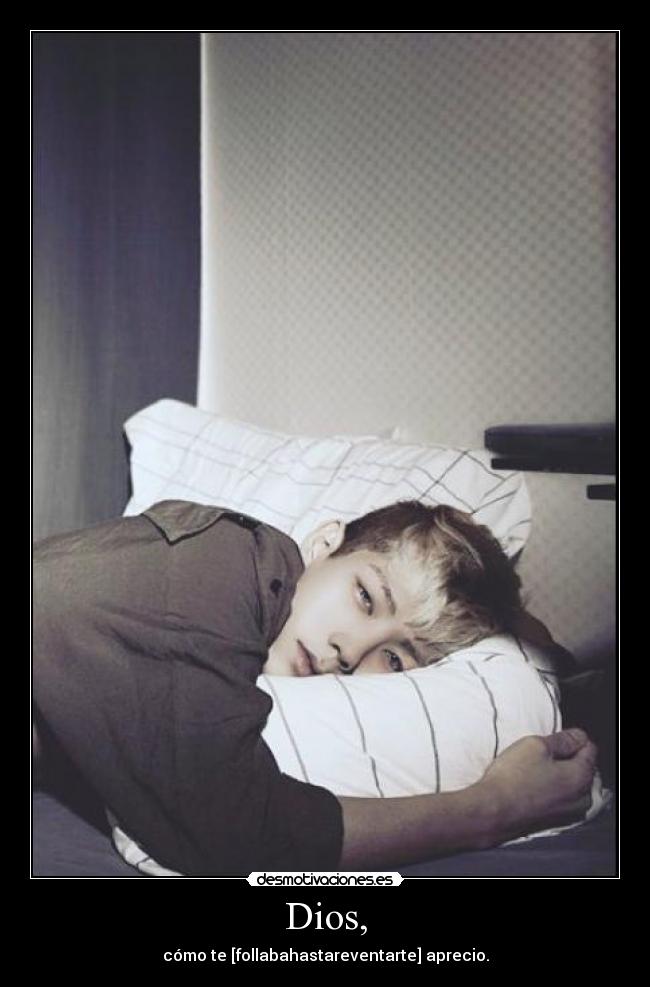 Dios, - cómo te [follabahastareventarte] aprecio.