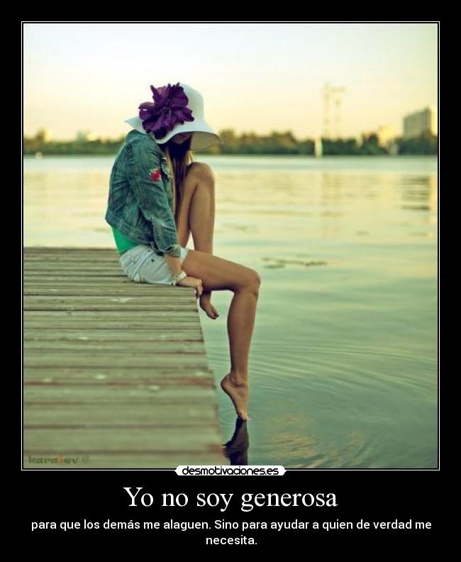 Yo no soy generosa -