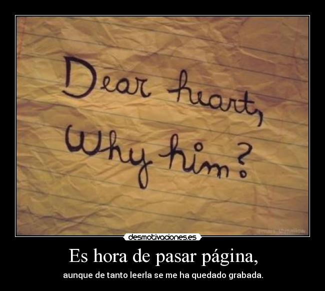 Es hora de pasar página, - aunque de tanto leerla se me ha quedado grabada.