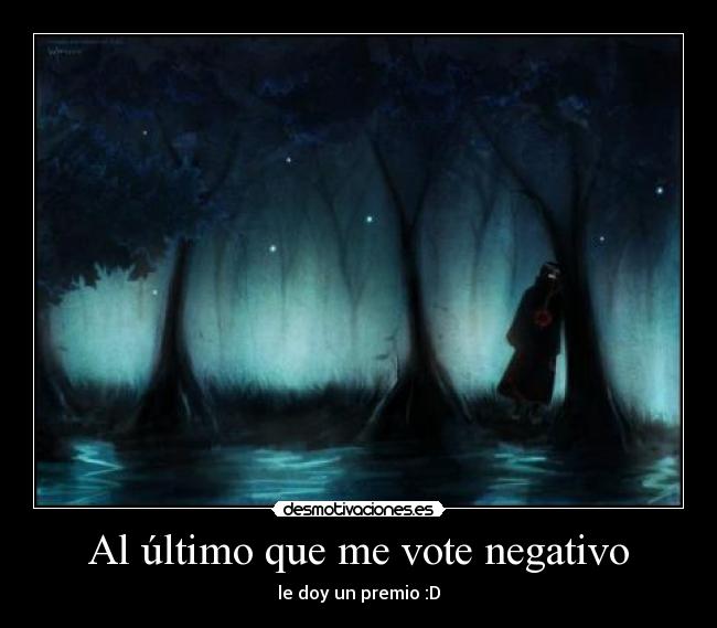 Al último que me vote negativo - 
