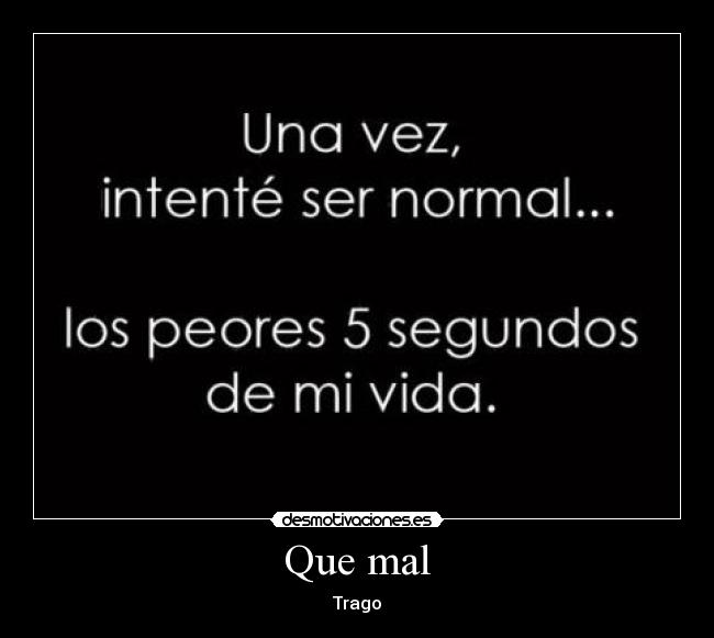 Que mal - Trago