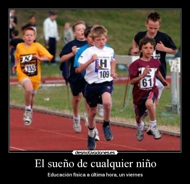 El sueño de cualquier niño - Educación física a última hora, un viernes