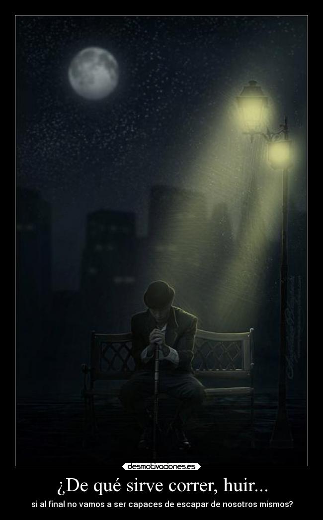 ¿De qué sirve correr, huir... - 