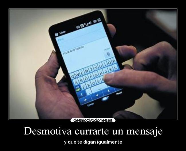 Desmotiva currarte un mensaje - y que te digan igualmente