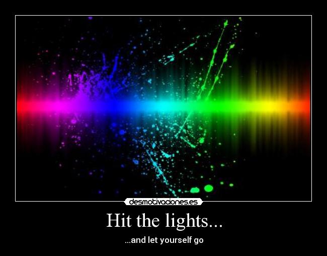 Hit the lights... -