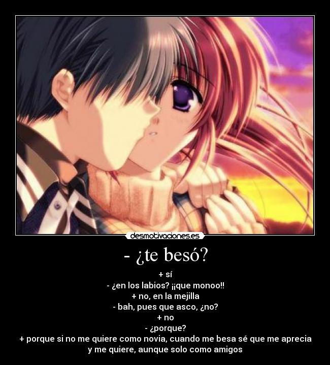 - ¿te besó? - 