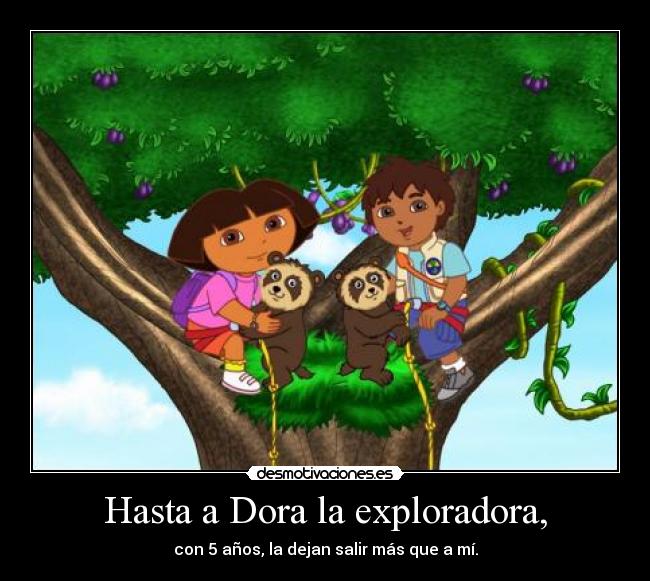 Hasta a Dora la exploradora, - 