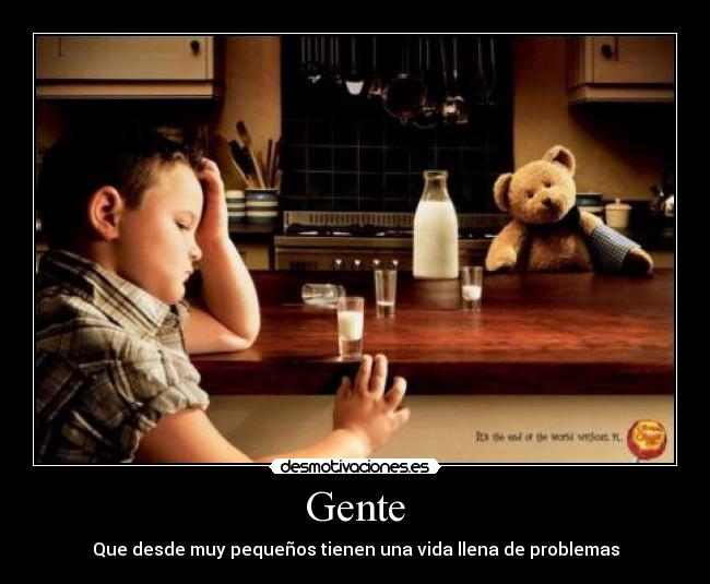 Gente - Que desde muy pequeños tienen una vida llena de problemas