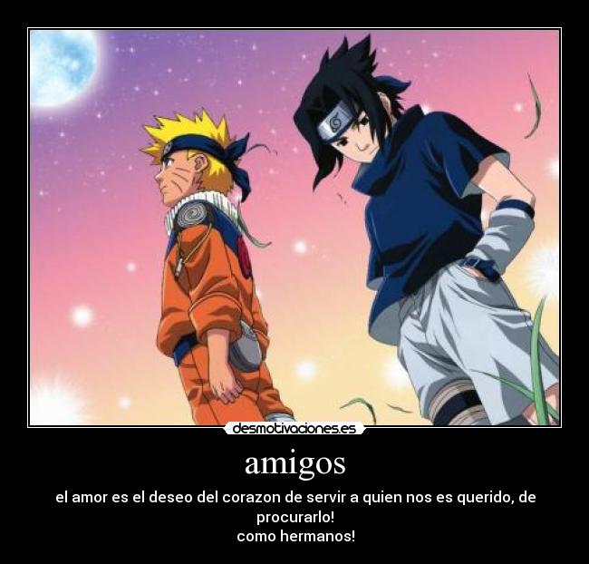 amigos - el amor es el deseo del corazon de servir a quien nos es querido, de procurarlo!
como hermanos!