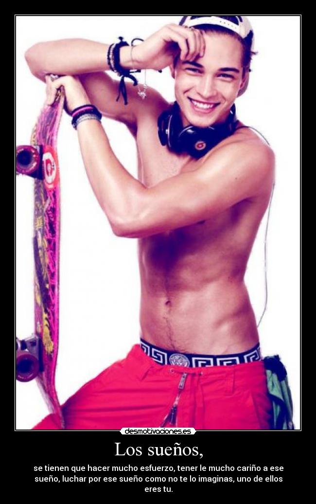 Los sueños, - se tienen que hacer mucho esfuerzo, tener le mucho cariño a ese
sueño, luchar por ese sueño como no te lo imaginas, uno de ellos
eres tu.