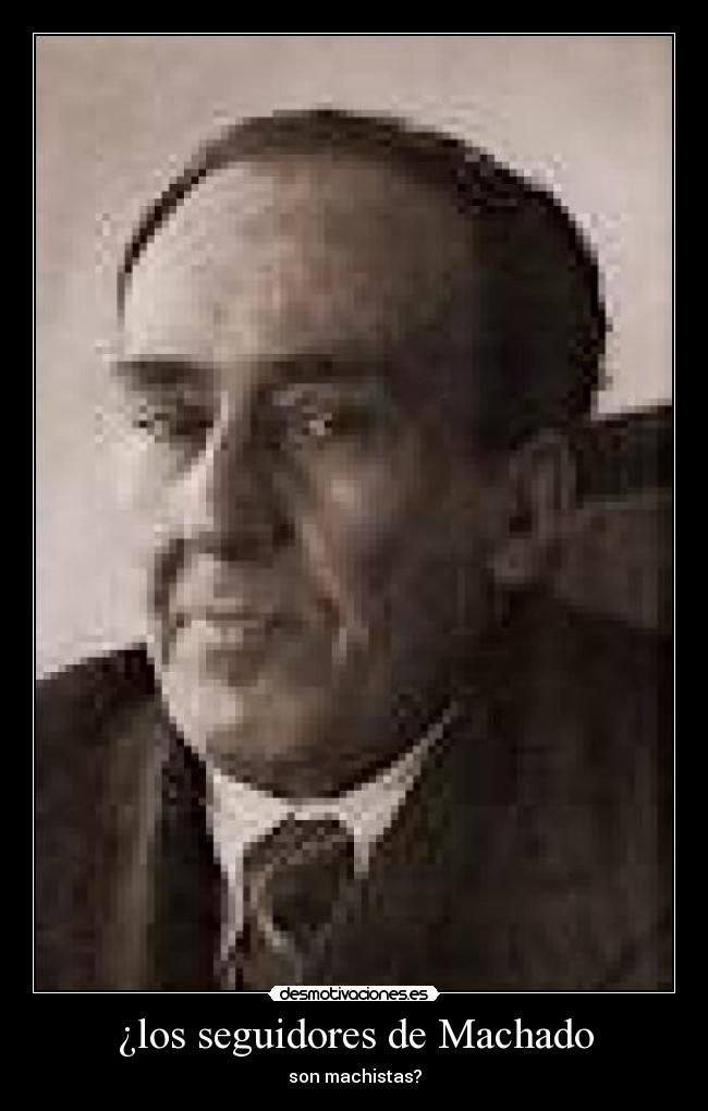 ¿los seguidores de Machado - son machistas?