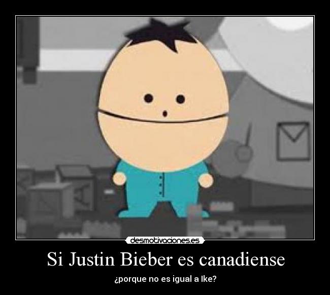 Si Justin Bieber es canadiense - ¿porque no es igual a Ike?