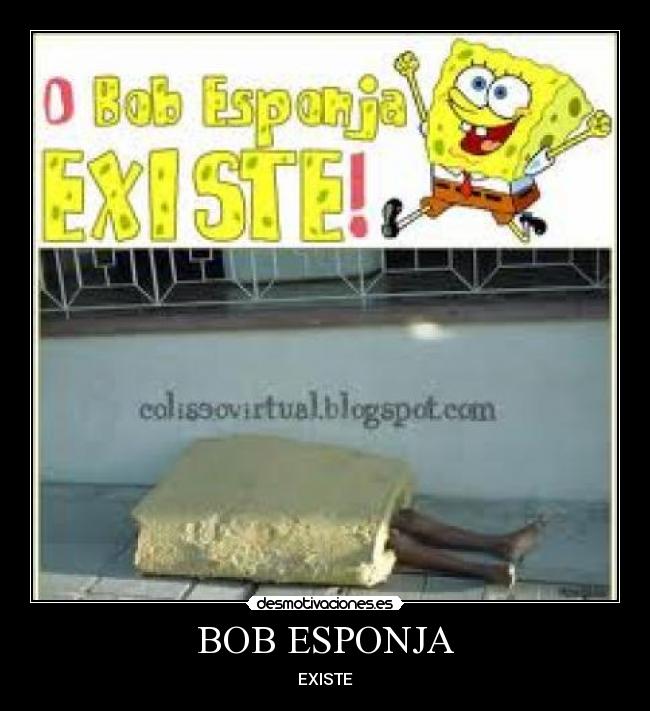 BOB ESPONJA - EXISTE
