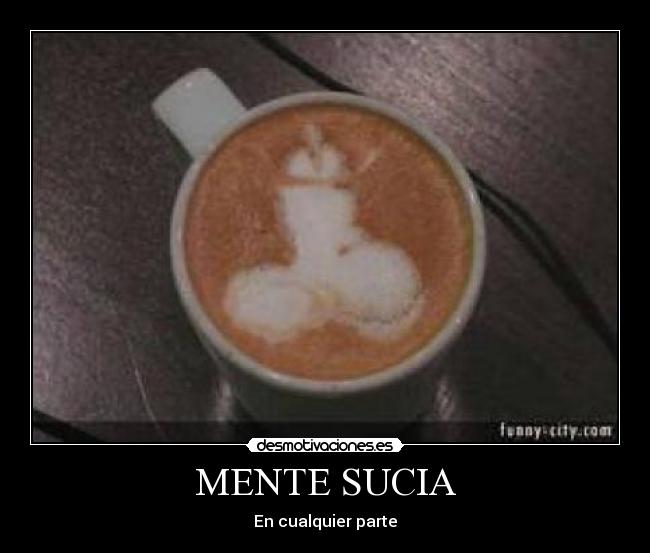 MENTE SUCIA -
