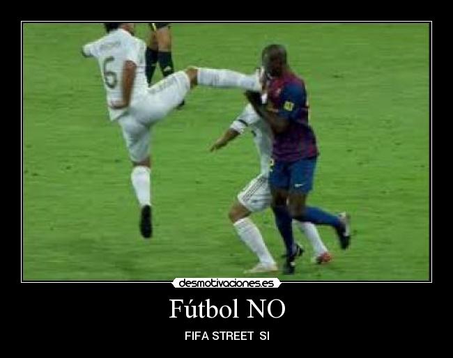 Fútbol NO - FIFA STREET  SI