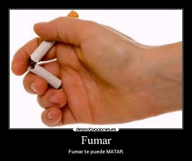 Fumar - Fumar te puede MATAR.