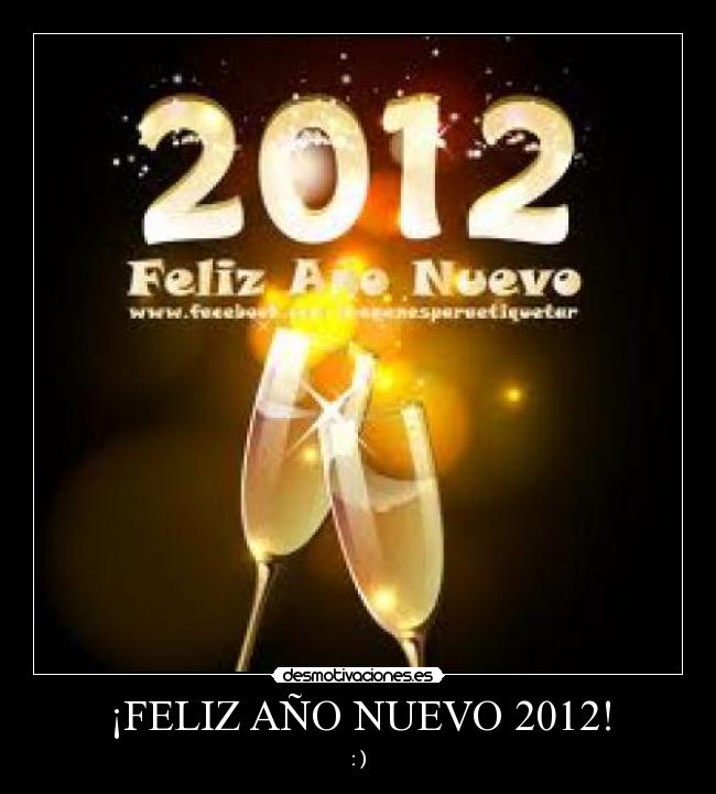 ¡FELIZ AÑO NUEVO 2012! - : )