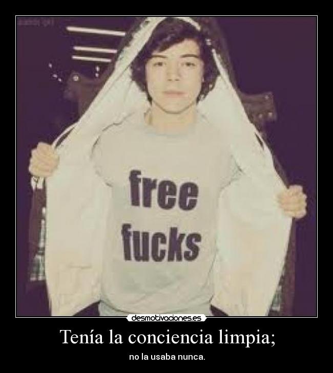 Tenía la conciencia limpia; - no la usaba nunca.