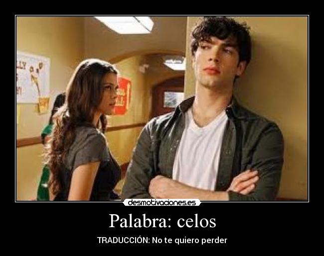 Palabra: celos - TRADUCCIÓN: No te quiero perder