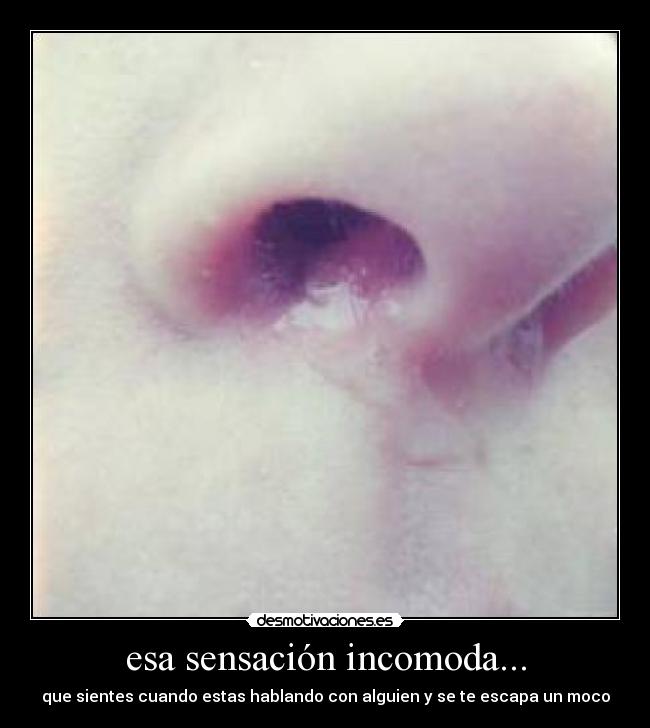 esa sensación incomoda... - 