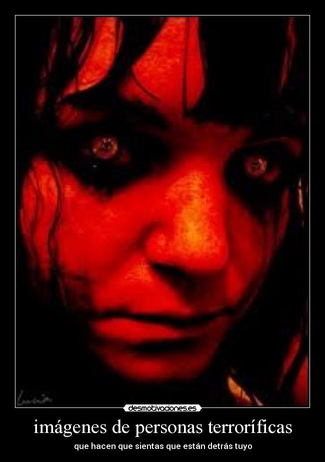 imágenes de personas terroríficas - que hacen que sientas que están detrás tuyo