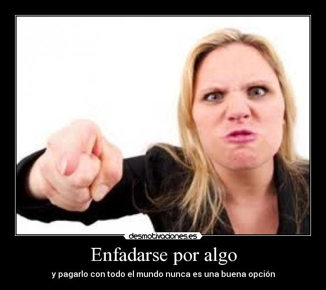 Enfadarse por algo - 