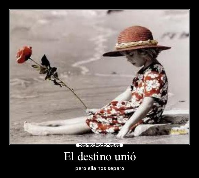 El destino unió - pero ella nos separo
