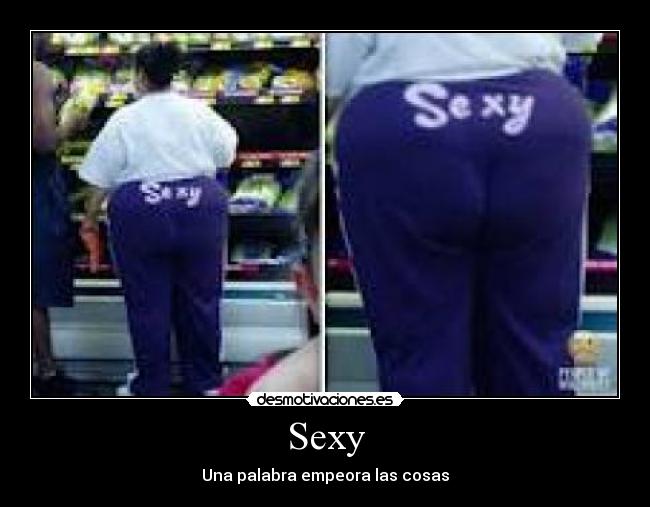 Sexy - Una palabra empeora las cosas