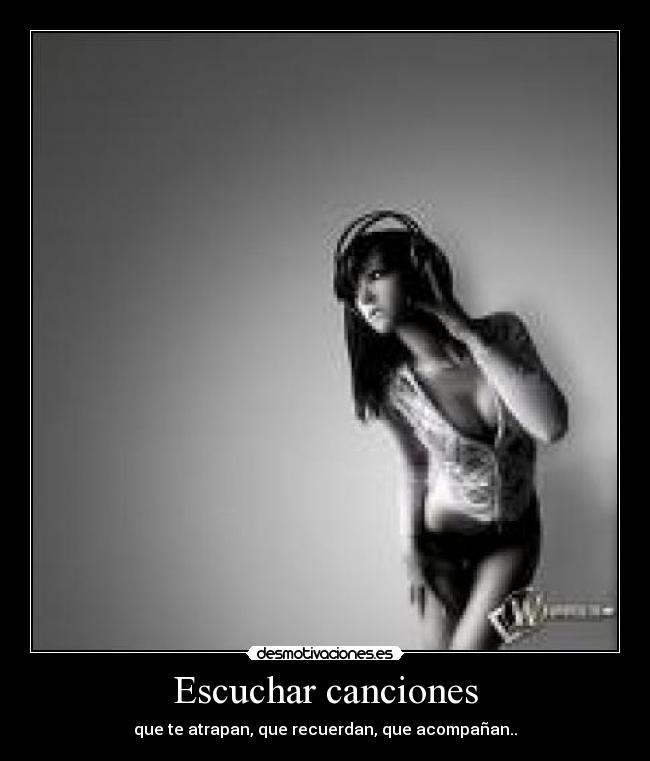 Escuchar canciones - que te atrapan, que recuerdan, que acompañan..