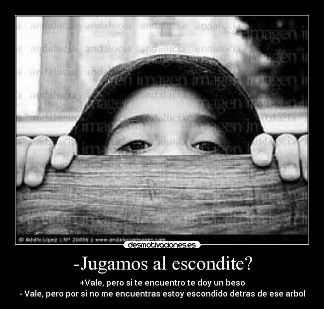 -Jugamos al escondite? -