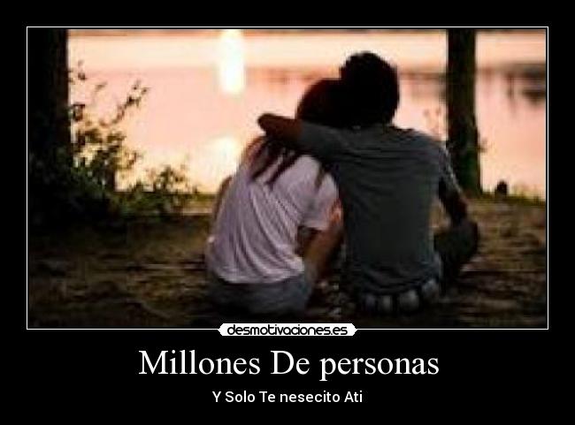 Millones De personas - Y Solo Te nesecito Ati